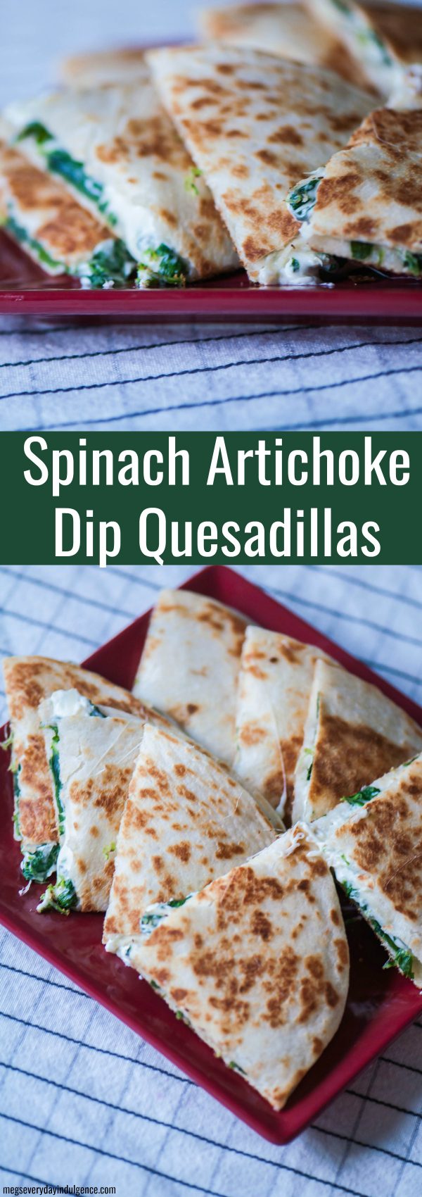 Spinach Artichoke Dip Quesadillas - Meg's Everyday Indulgence