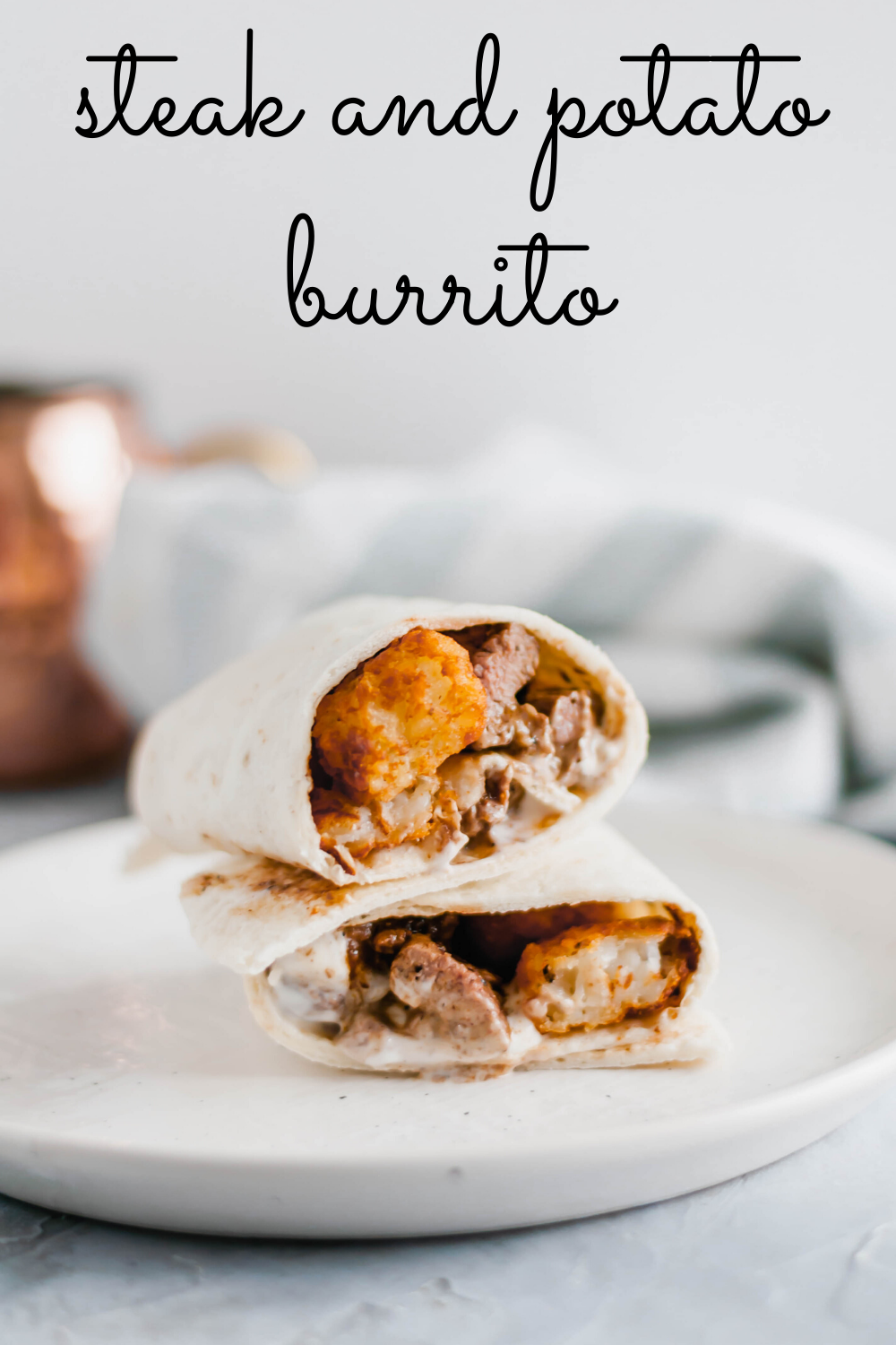 Steak and Potato Burrito - Meg's Everyday Indulgence